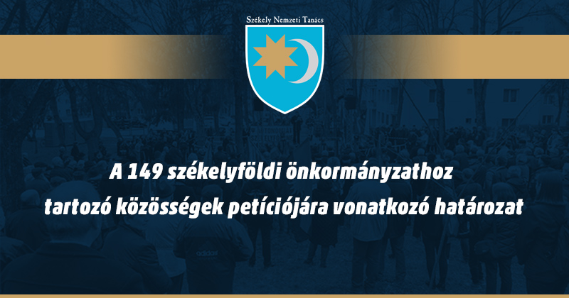A 149 székelyföldi önkormányzathoz tartozó közösségek petíciójára vonatkozó határozat